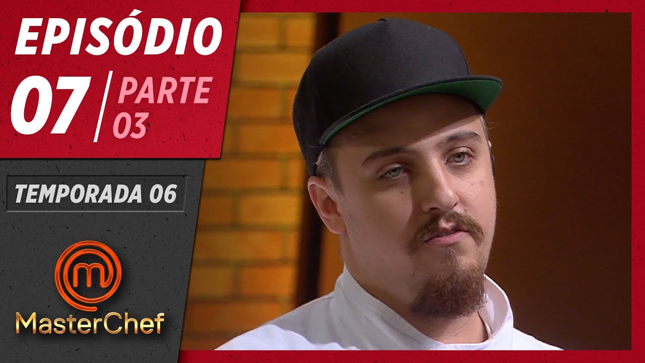 MASTERCHEF BRASIL (05/05/2019) | PARTE 3 | EP 07 | TEMP 06