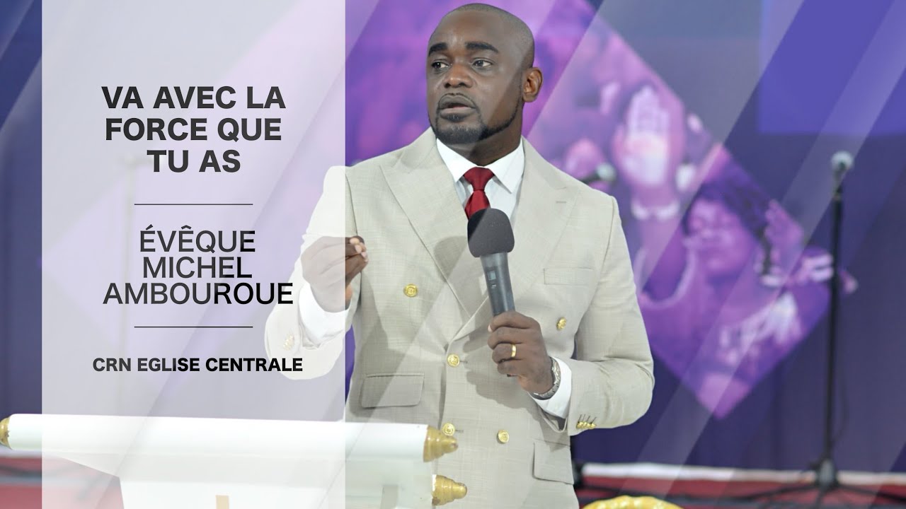 Évêque Michel Ambouroue I Va avec la force que tu as