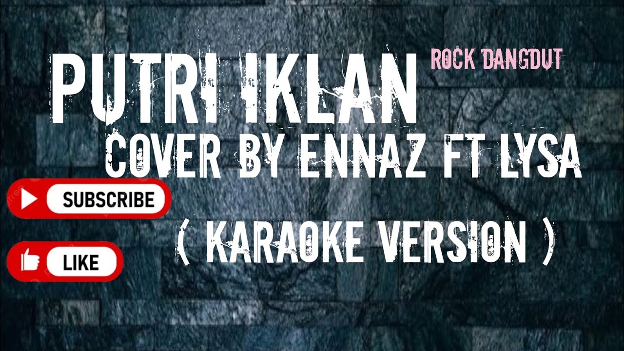 PUTRI IKLAN COVER BY ENNAZ FT LYSA ( KARAOKE VERSION) 