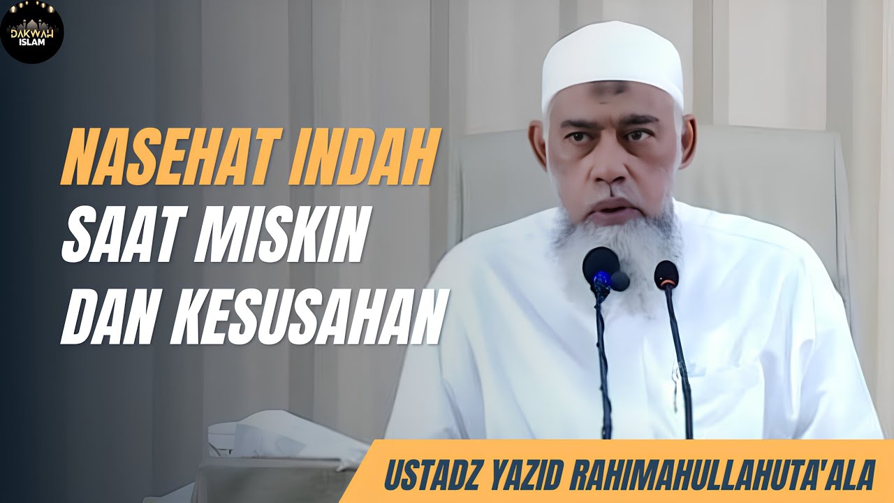 NASEHAT DISAAT MISKIN DAN KESUSAHAN | ustadz Yazid bin Abdul Qadir Jawab Rahimahullah