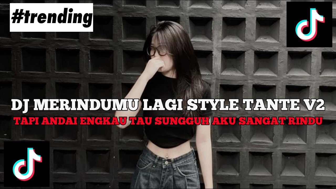DJ MERINDUMU LAGI STYLE TANTE V2 - TAPI ANDAI ENGKAU TAU SUNGGUH AKU SANGAT RINDU VIRAL TIKTOK 2026