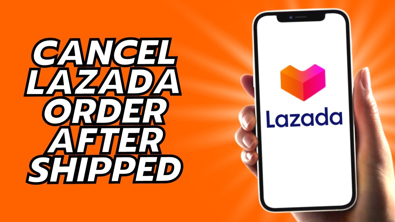 How To Cancel Lazada Order After Shipped