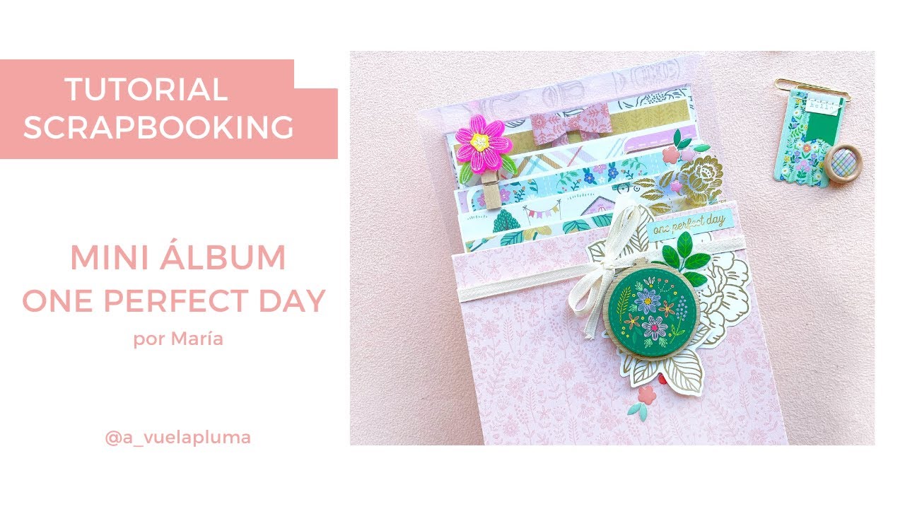 TUTORIAL SCRAPBOOKING, MINI ALBUM ONE PERFECT DAY por María