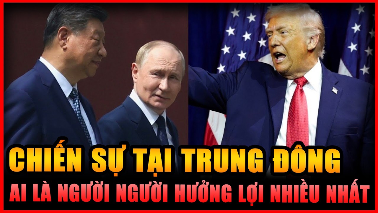 Mỹ, Trung Quốc, Nga: Ai Thực Sự Được Hưởng Lợi Từ Căng Thẳng Trung Đông