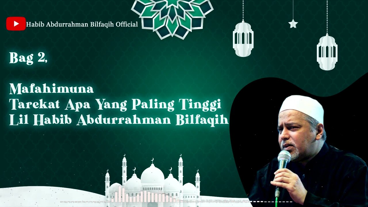 Bag 2, Mafahimuna - Tarekat Apa Yang Paling Tinggi - Lil Habib Abdurrahman Bilfaqih