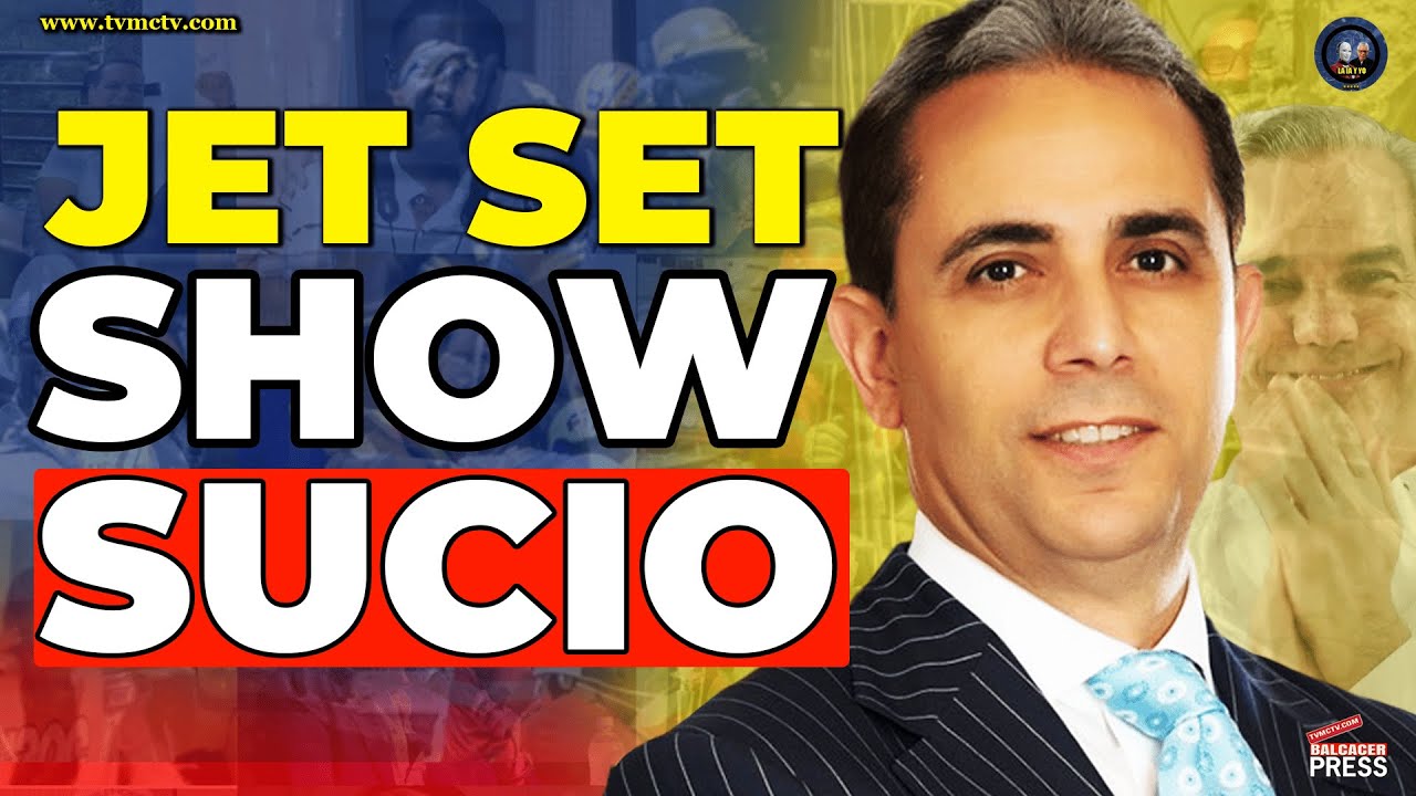 🕵️ CASO JET SET 🕵️ CIRCO JURICO EN RD 🚫🇴️⚖️