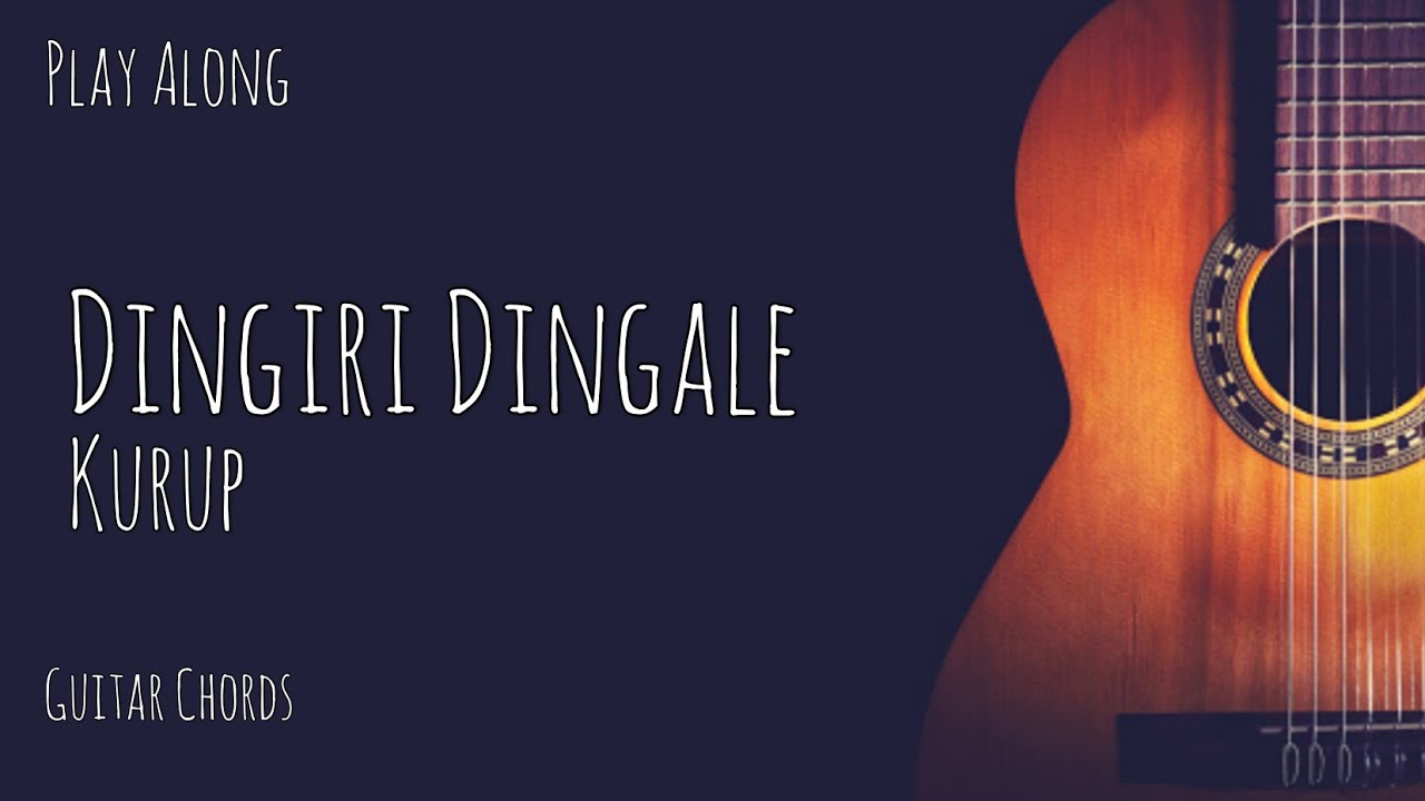 Dingiri Dingale &ndash; Play Along Guitar Chords | Kurup