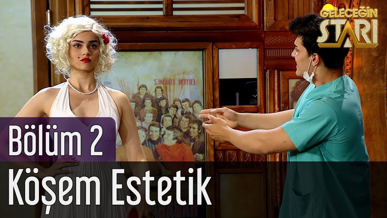 Geleceğin Starı 2. Bölüm - Köşem Estetik