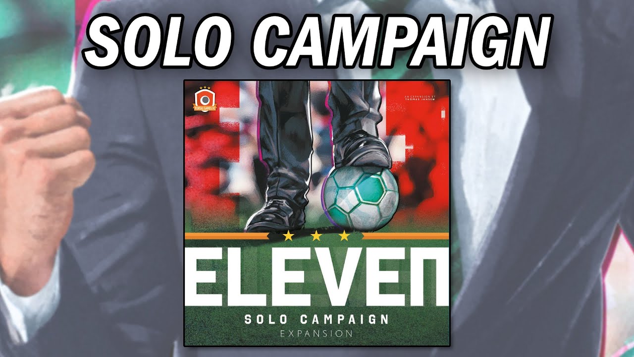 Eleven: Solo Campaign Expansion Playthrough