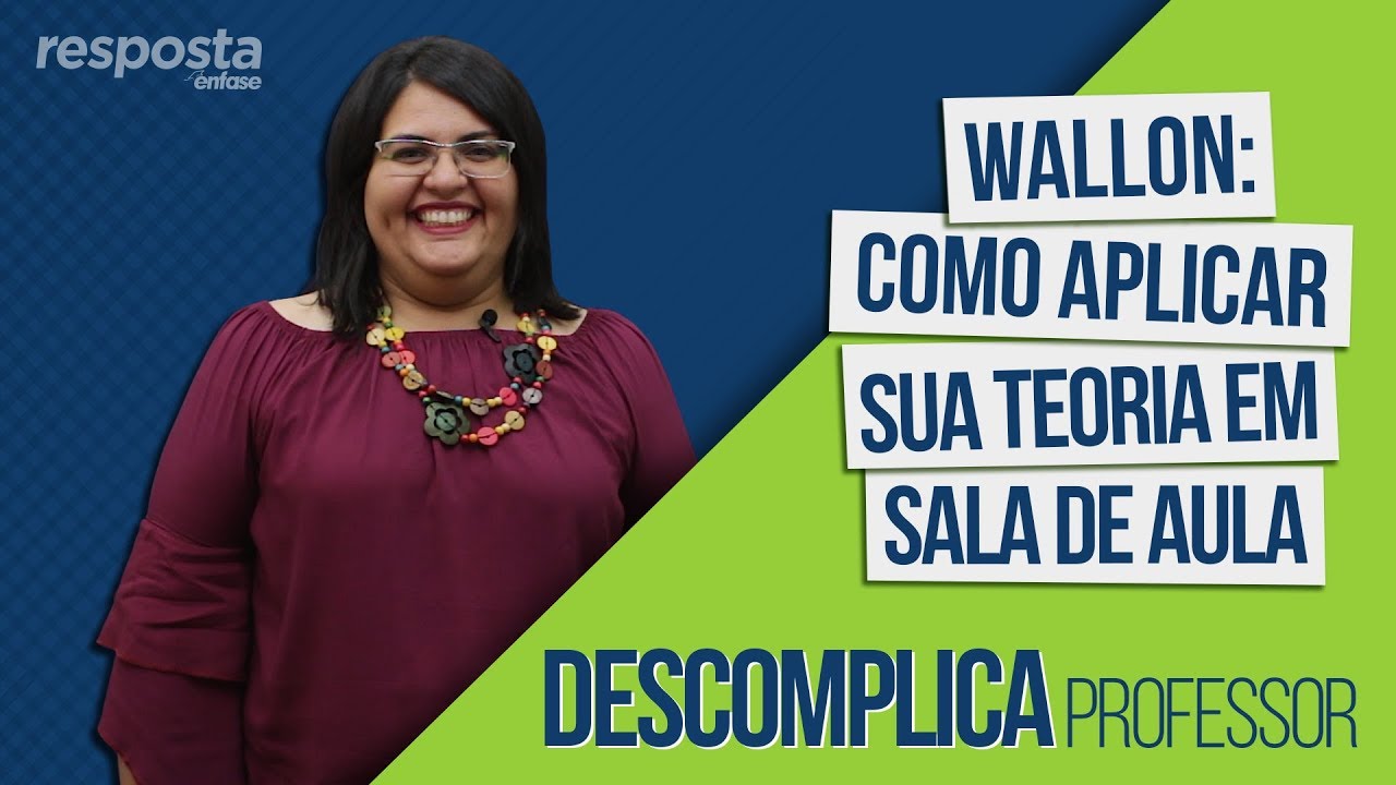 Wallon: Como aplicar sua teoria em sala de aula - RESPOSTA #08