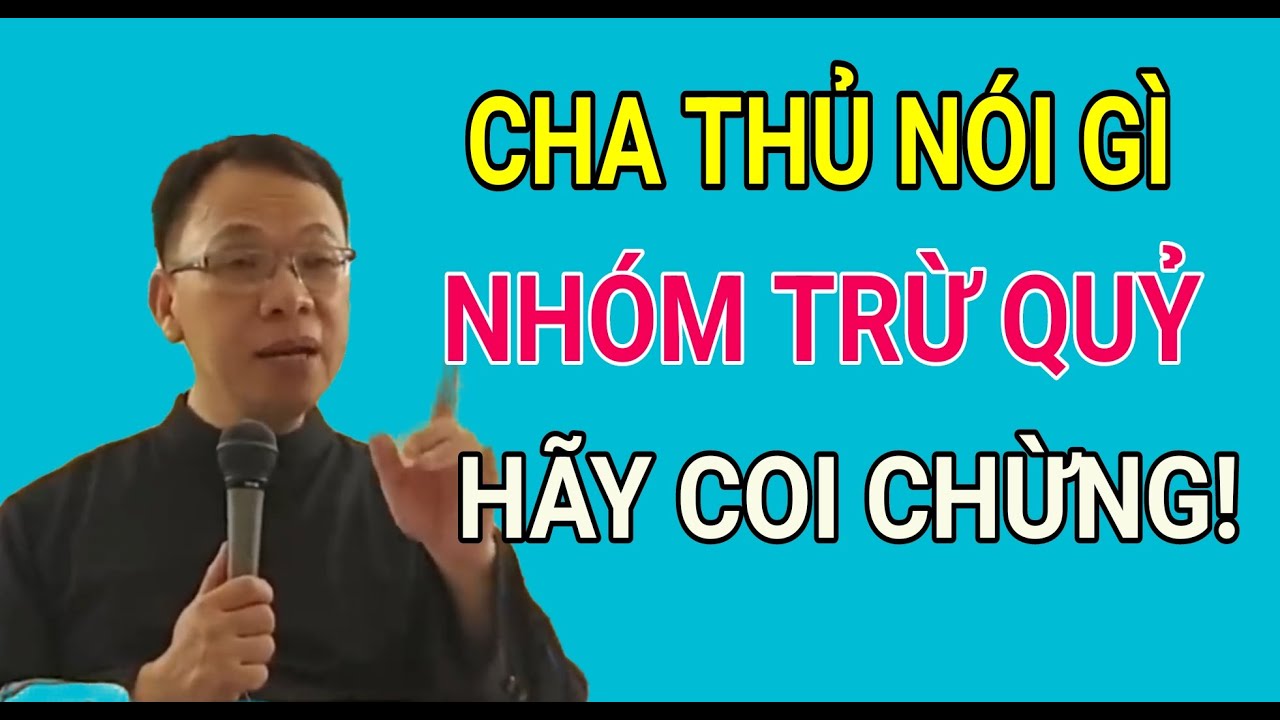 CHA THỦ NÓI GÌ VỀ NHÓM TRỪ QUỶ TẠI BẢO LỘC NHƯ THẾ NÀO | CHA NGUYỄN THẾ THỦ GIẢI ĐÁP PHỤNG VỤ
