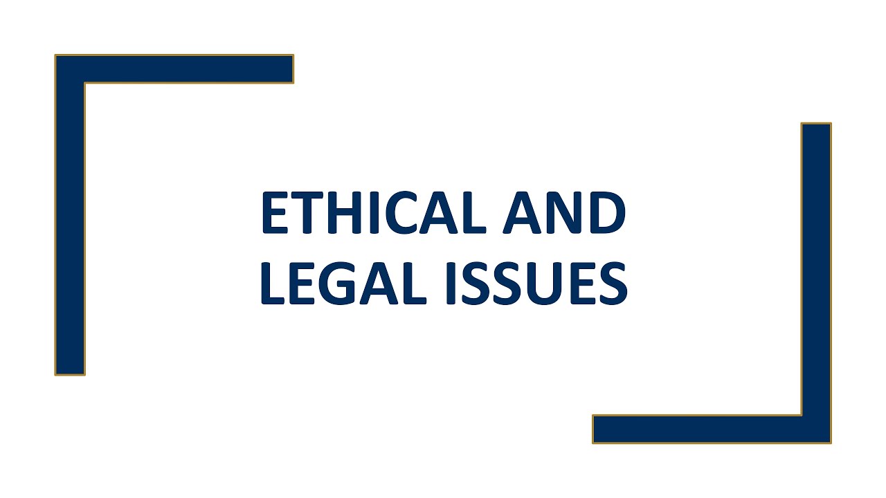 Ethical and Legal Issues