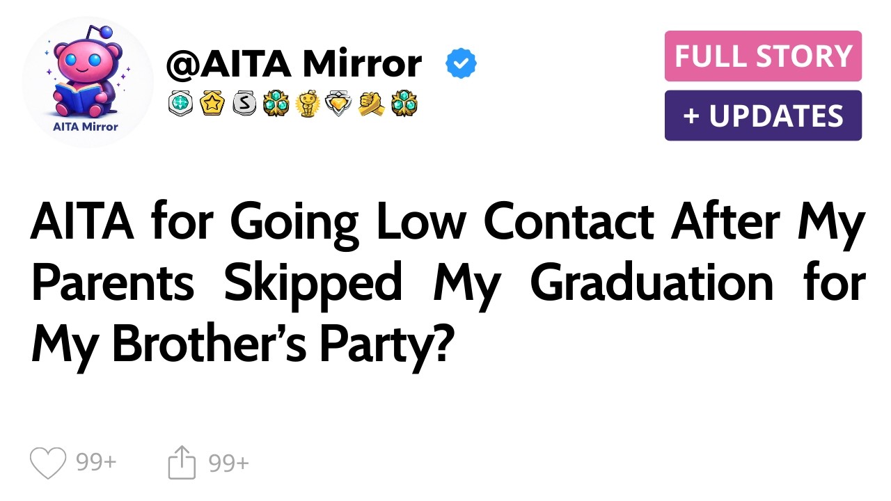 AITA for Going Low Contact After My Parents Skipped My Graduation for My Brother’s Party?