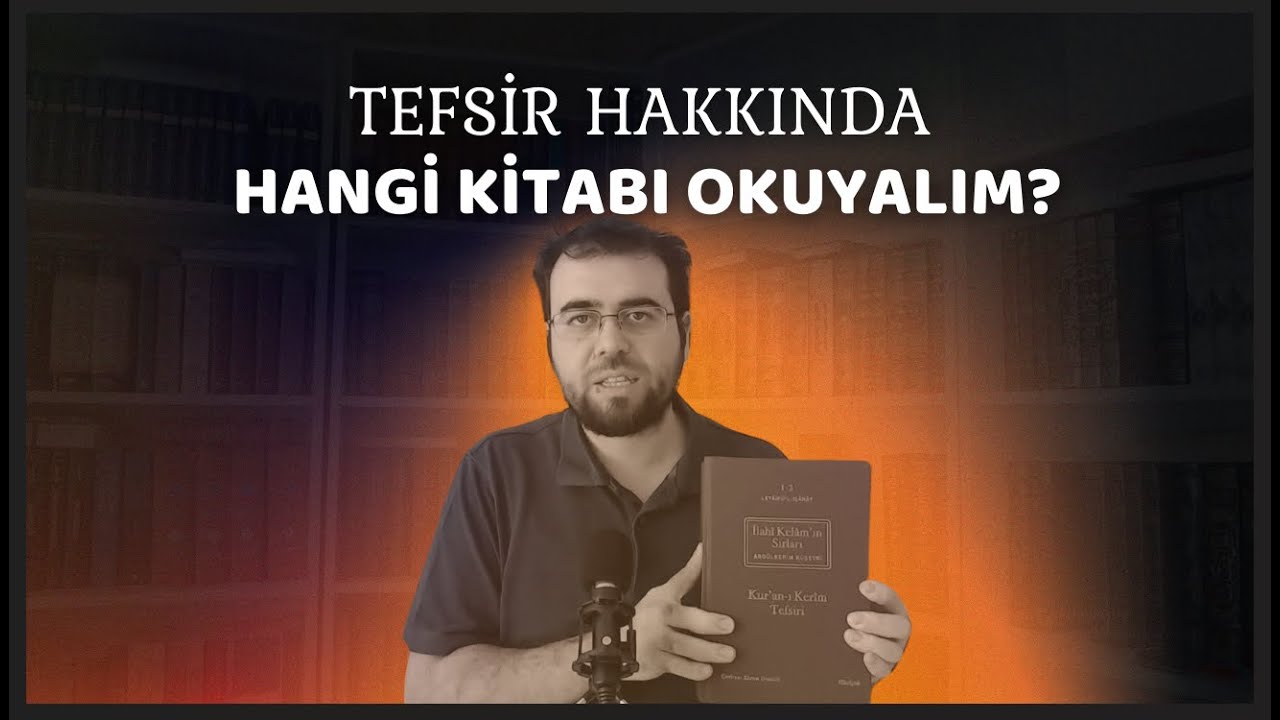 Tefsir Hakkında Hangi Kitabı Okuyalım?
