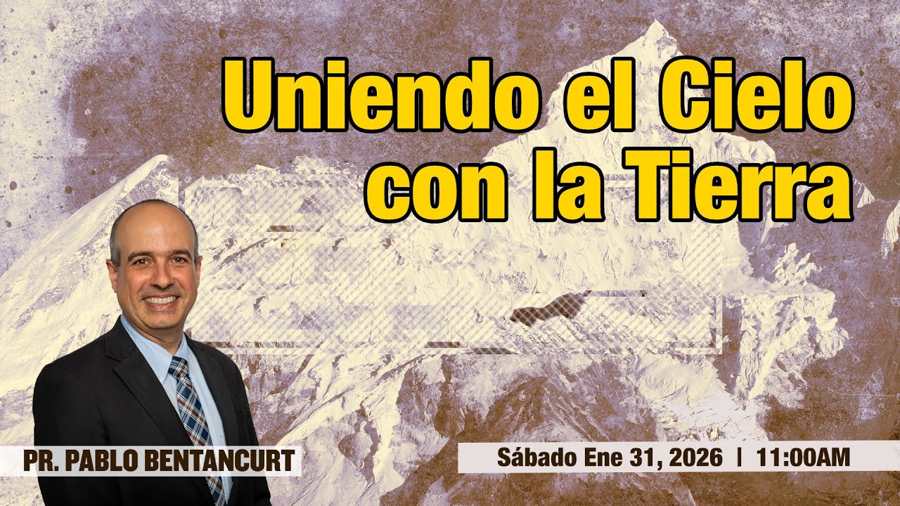 2026-01-31 - Uniendo el Cielo con la Tierra - Pr. Pablo Bentancurt
