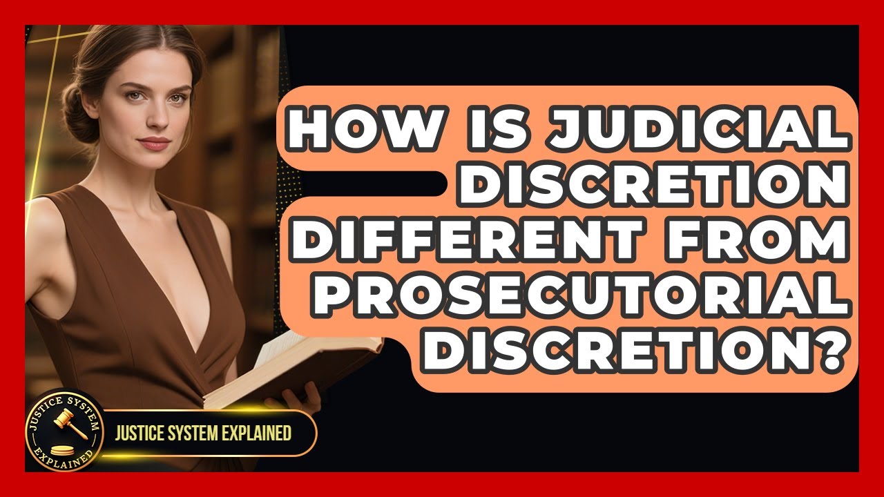 How Is Judicial Discretion Different From Prosecutorial Discretion? - Justice System Explained
