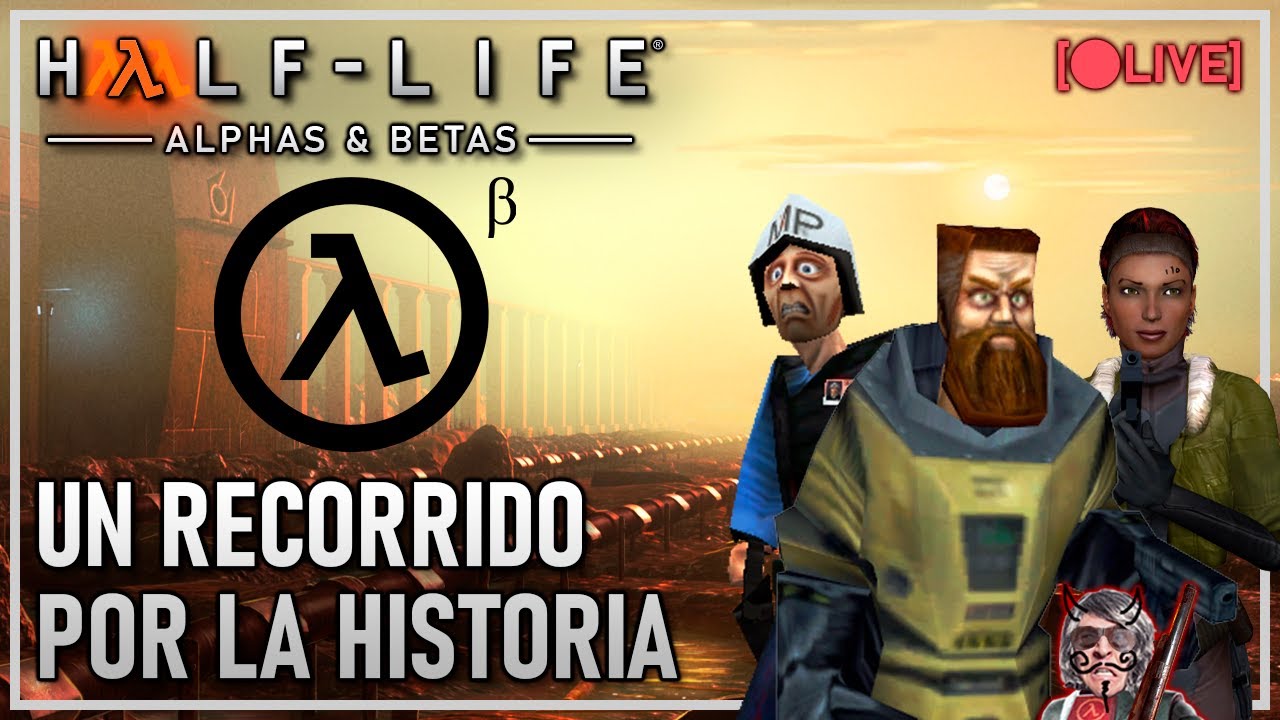 [🔴] HALF-LIFE: ALPHAS Y BETAS - UN RECORRIDO POR LA HISTORIA