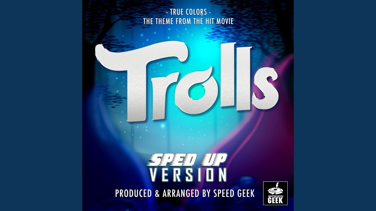 True Colors (From "Trolls") (Sped-Up Version)