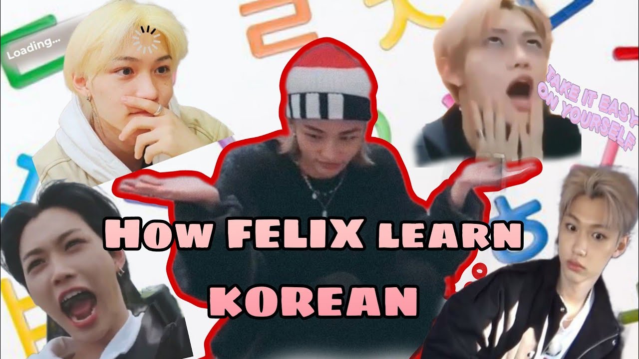 How Felix (Straykids) learn Korean ?
