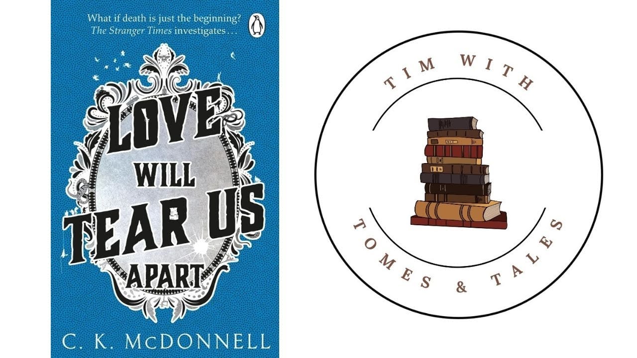 Love Will Tear Us Apart / C. K. McDonnell / A Tim With Tomes & Tales book review