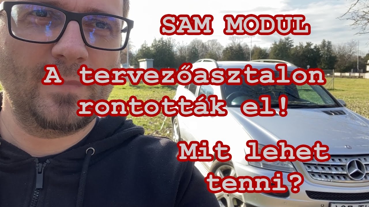 Mercedes Benz ML-320 - W164 - Bumutatás - Elektromos hibák - SAM MODUL