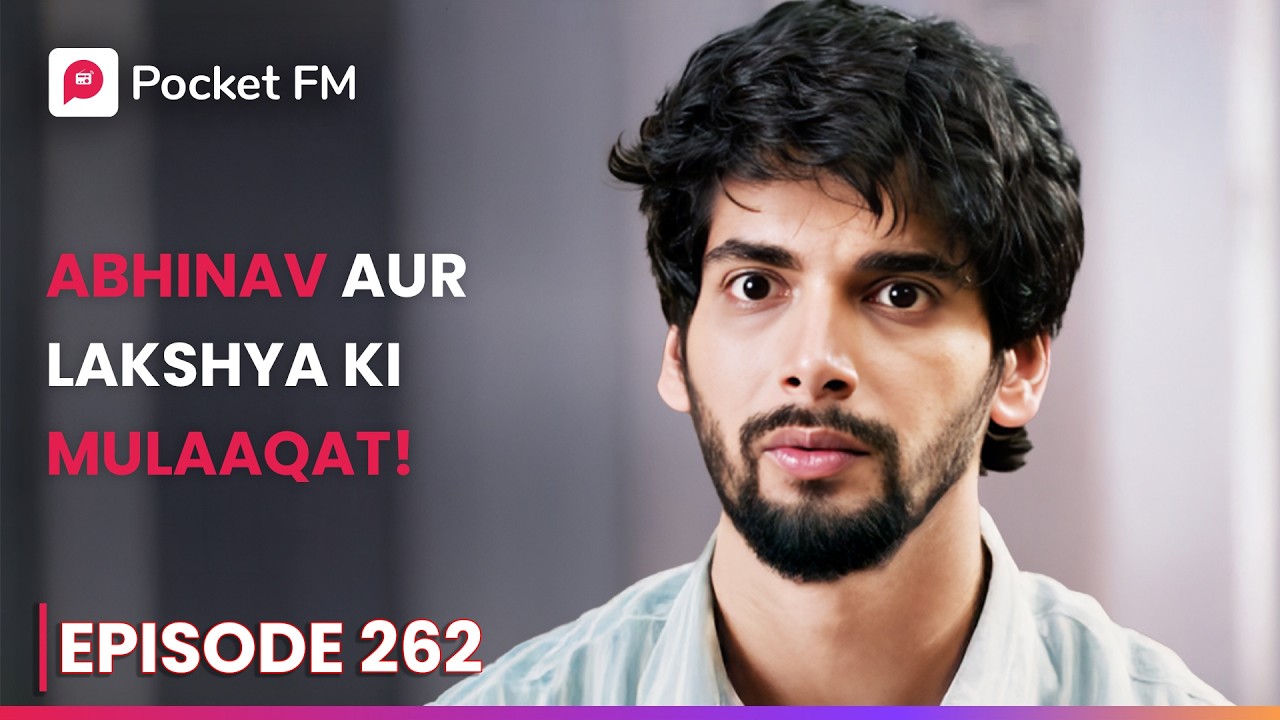 Abhinav Aur Lakshya Ki Mulaaqat! | Episode 262 | The Return of Tiger | Pocket FM