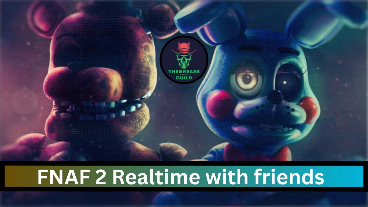 Fnaf 2 Realtime with friends