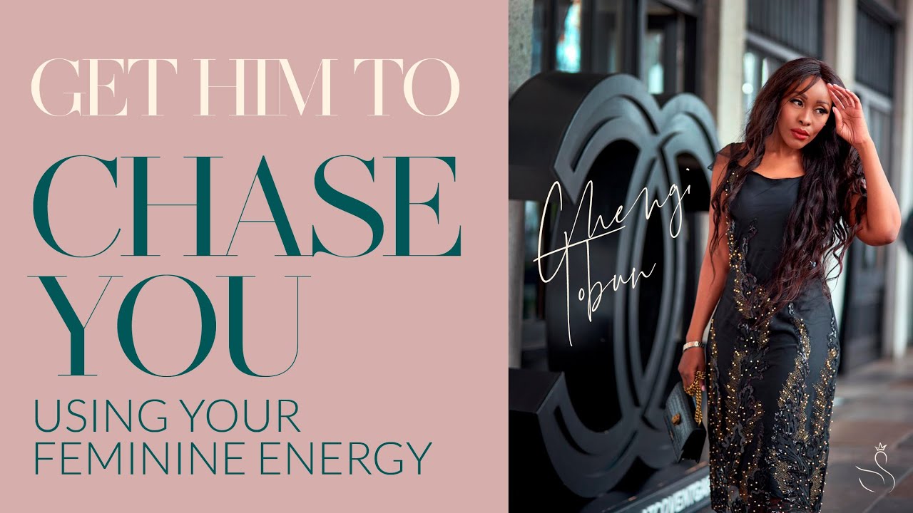 THREE THINGS TO GET HIM CHASE YOU USING YOUR FEMININE ENERGY