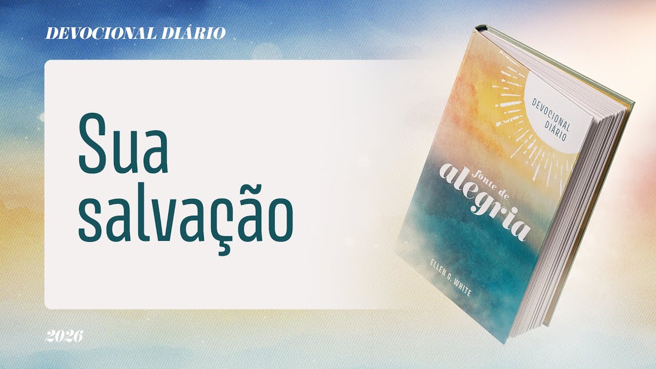 Devocional Di&aacute;rio: 13 de Janeiro - Sua salva&ccedil;&atilde;o | Fonte de Alegria