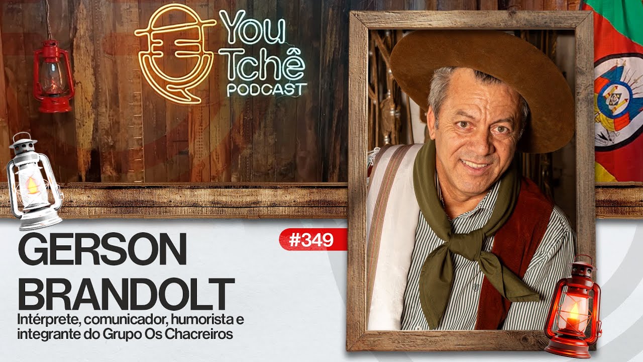 GERSON BRANDOLT (Os Chacreiros) - YouTchê PodCast #349