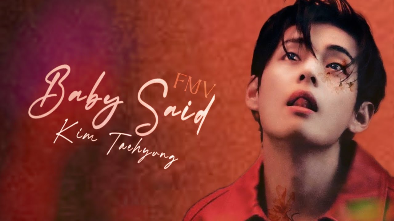BABY SAID | FMV | Kim Taehyung [V] | Sexy Moments 🐯💚💜😍🔥