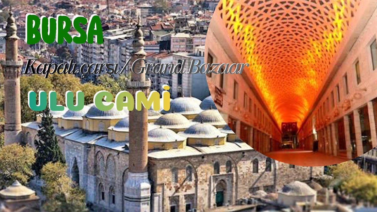 Kapalı Çarşı Grand Bazaar ve ULU CAMİ Turu Bursa