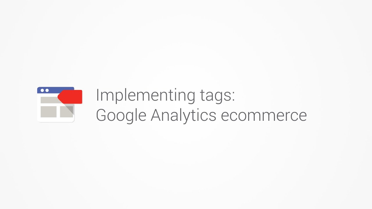 Implementing tags: Google Analytics ecommerce
