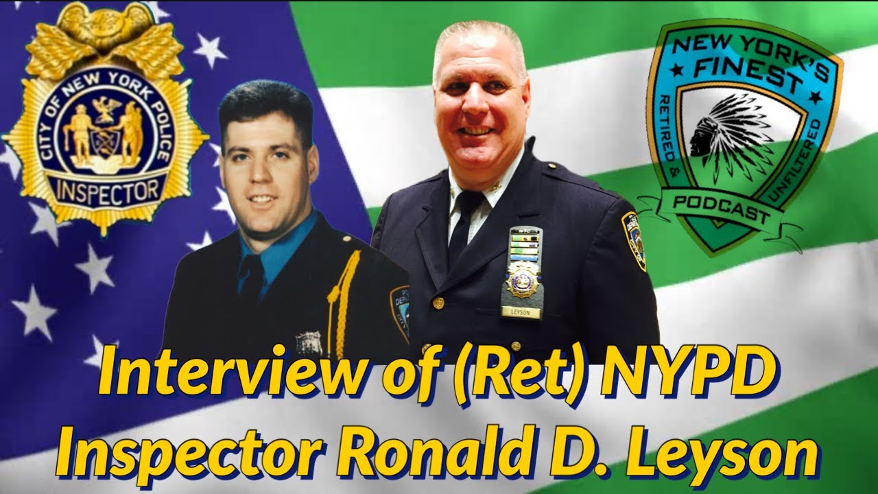 (Pre-Recorded) Interview of (Ret) NYPD Inspector Ronald D. Leyson