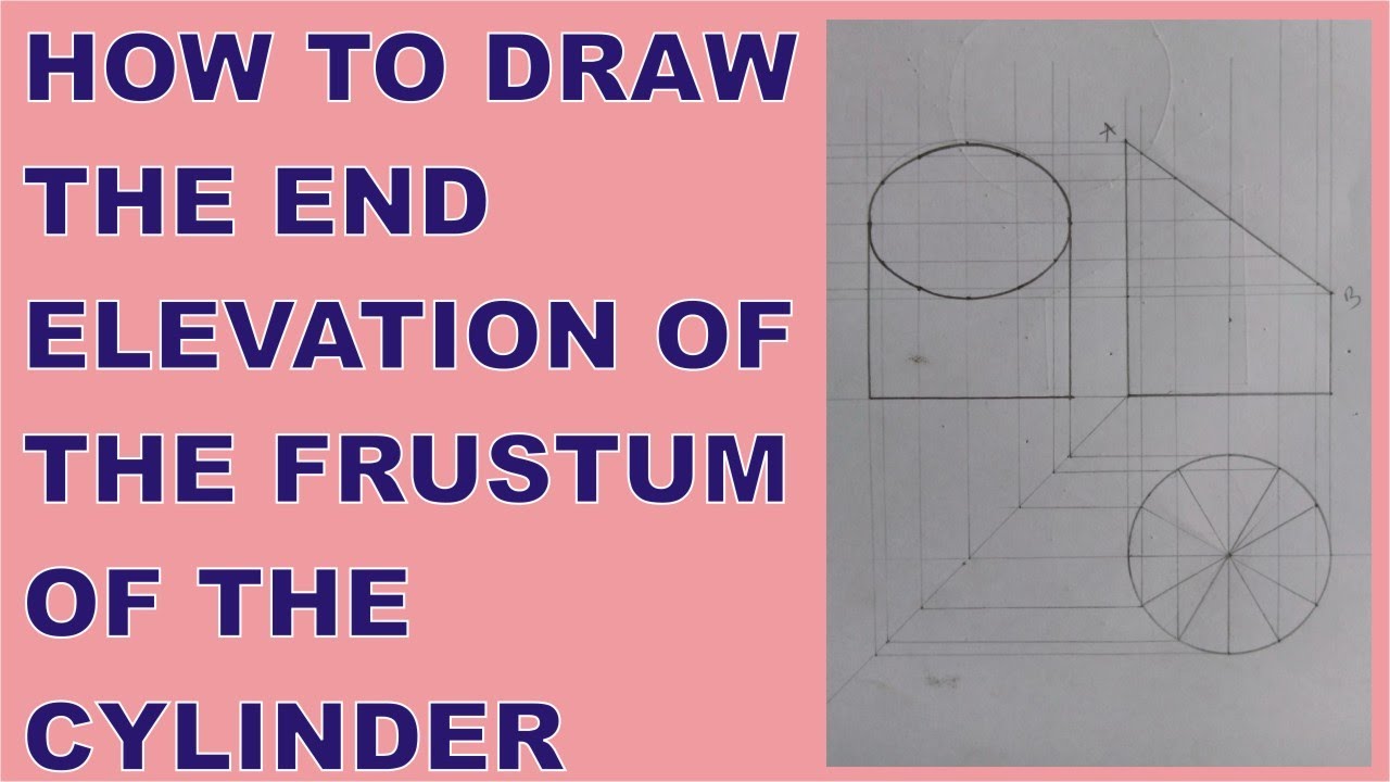 How to Draw the End Elevation of the Frustum of the Cylinder | Draw the End Elevation of an Object