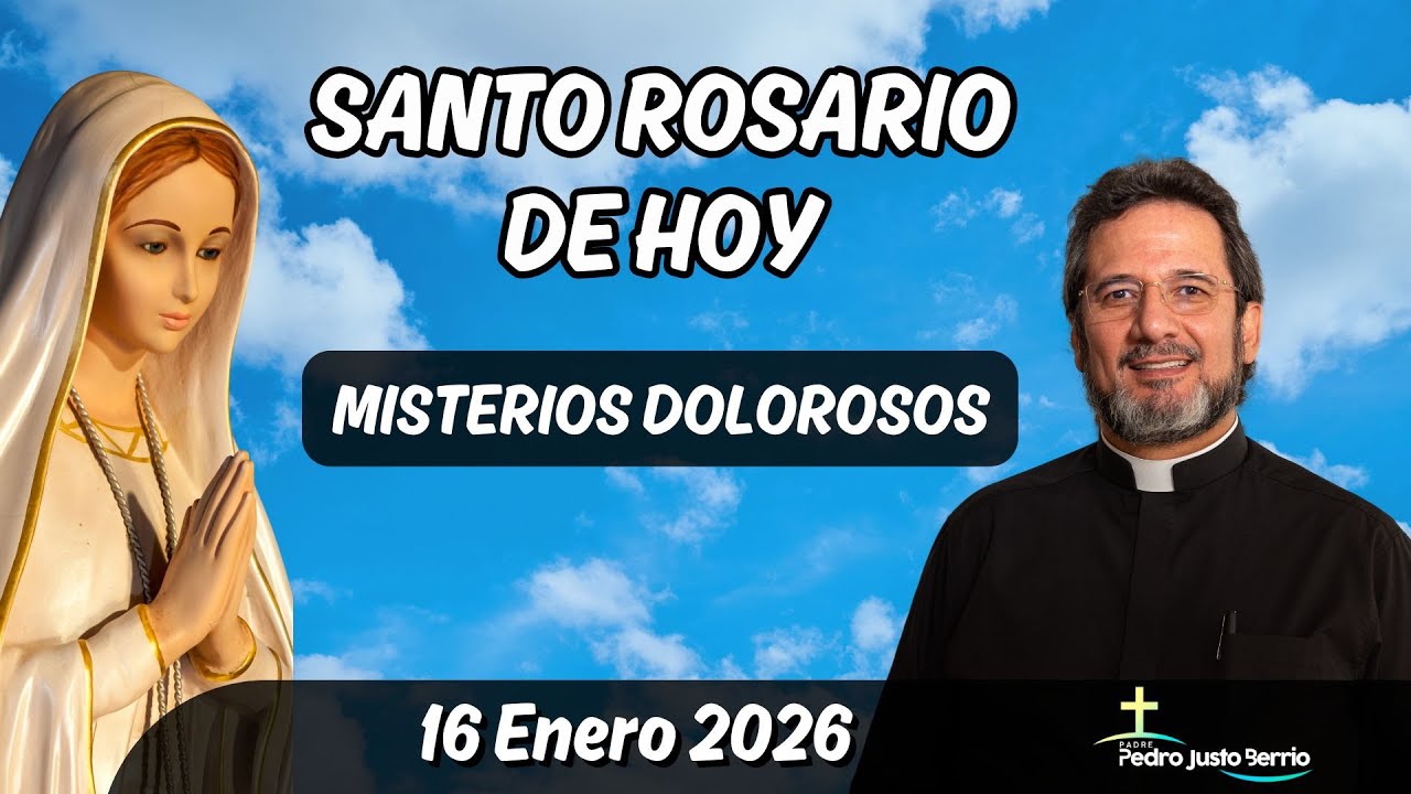 Santo Rosario de Hoy Viernes 16 Enero 2026 | Padre Pedro Justo Berrío