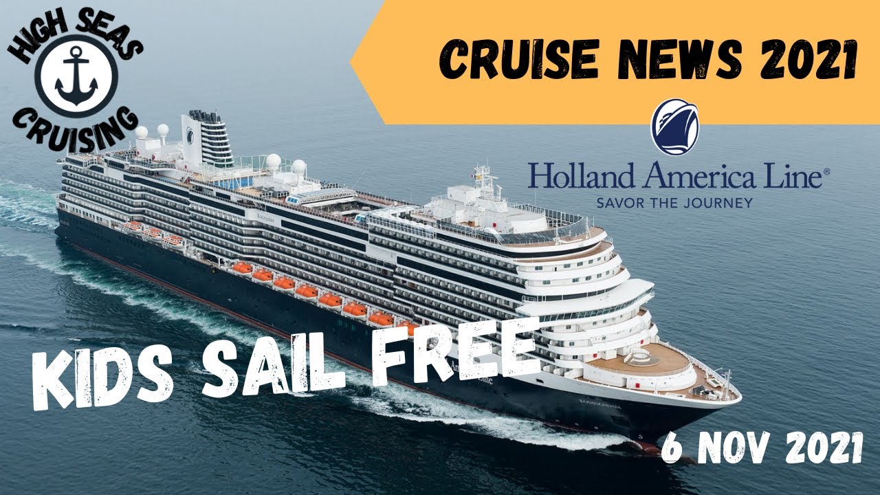Cruise News 2021 - Holland America Kids Sail Free