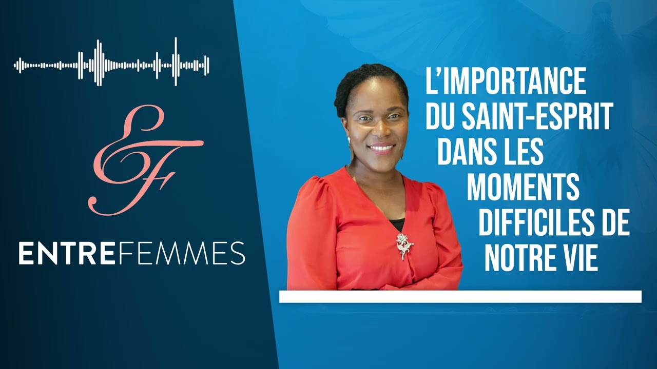 L’importance du Saint-Esprit dans les moments difficiles de notre vie - Entre Femmes