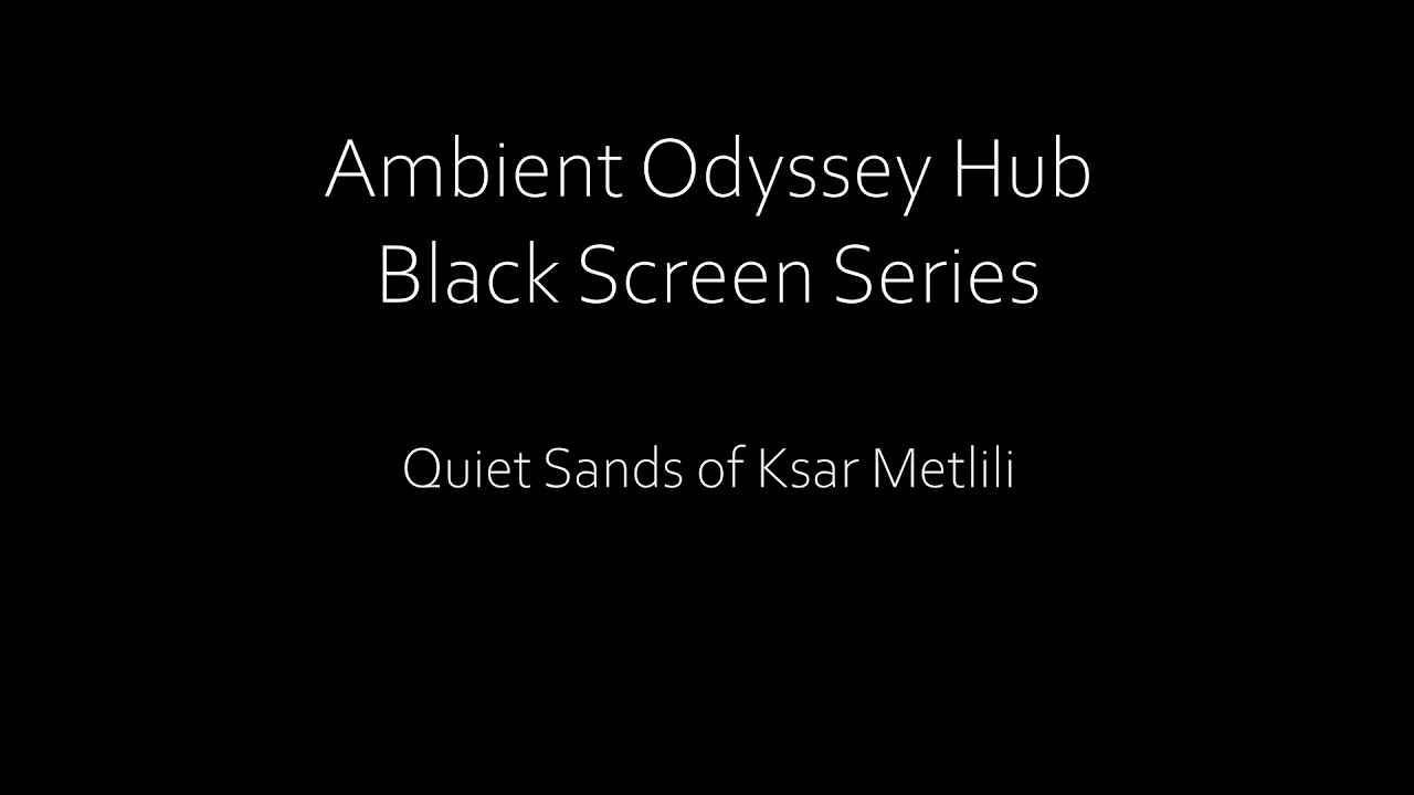 Black Screen Series: Quiet Sands of Ksar Metlili