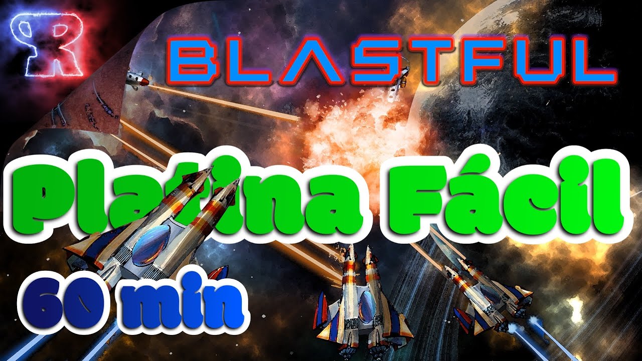 【Platina F&aacute;cil】 &bull; Blastful | 60min - PS4