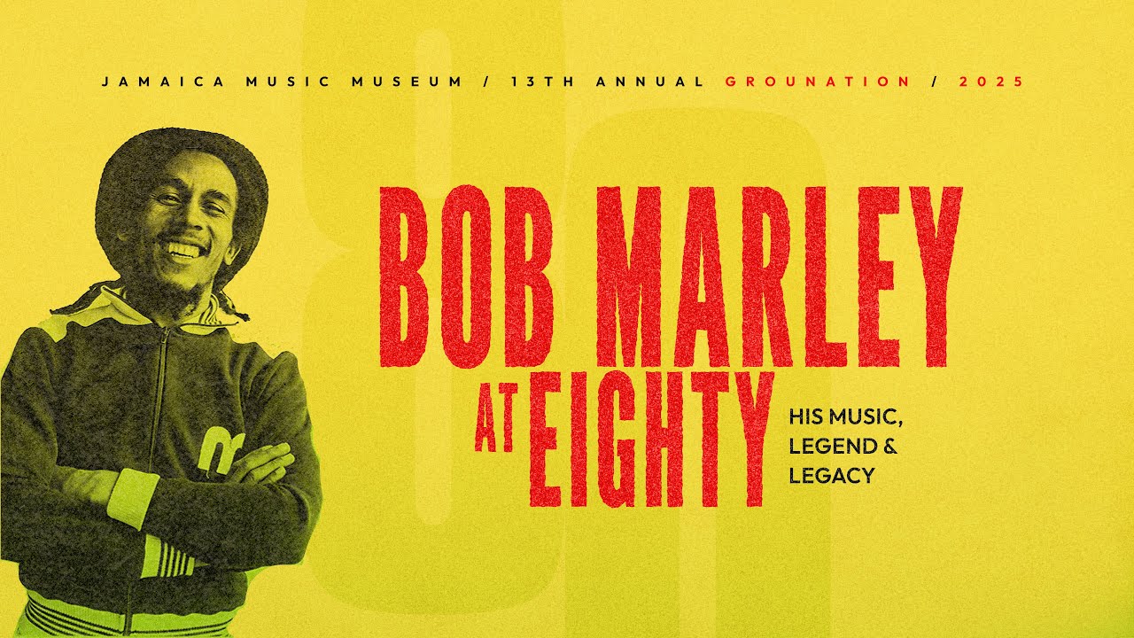 Grounation 2025: Bob Marley at Eighty 