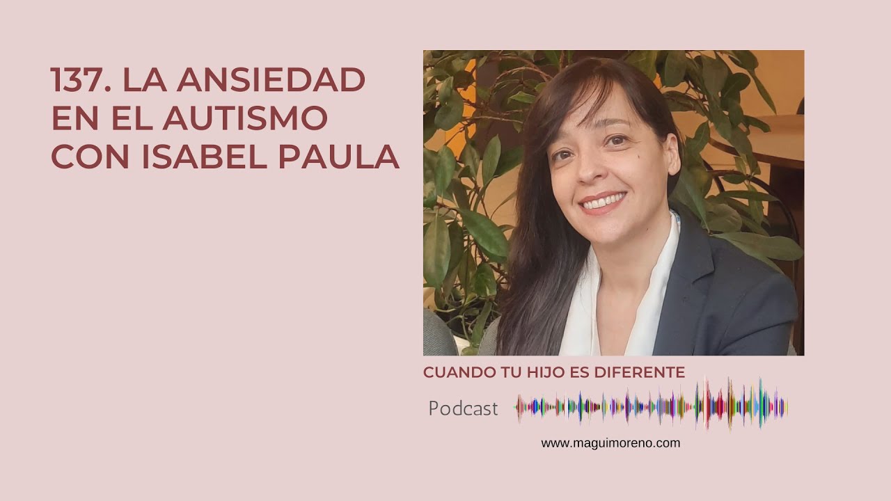 La ansiedad en el autismo con Isabel Paula - Ep 137