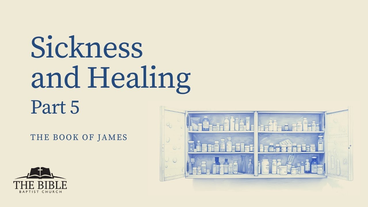 Sickness and Healing Part 5 | James - Lesson 58