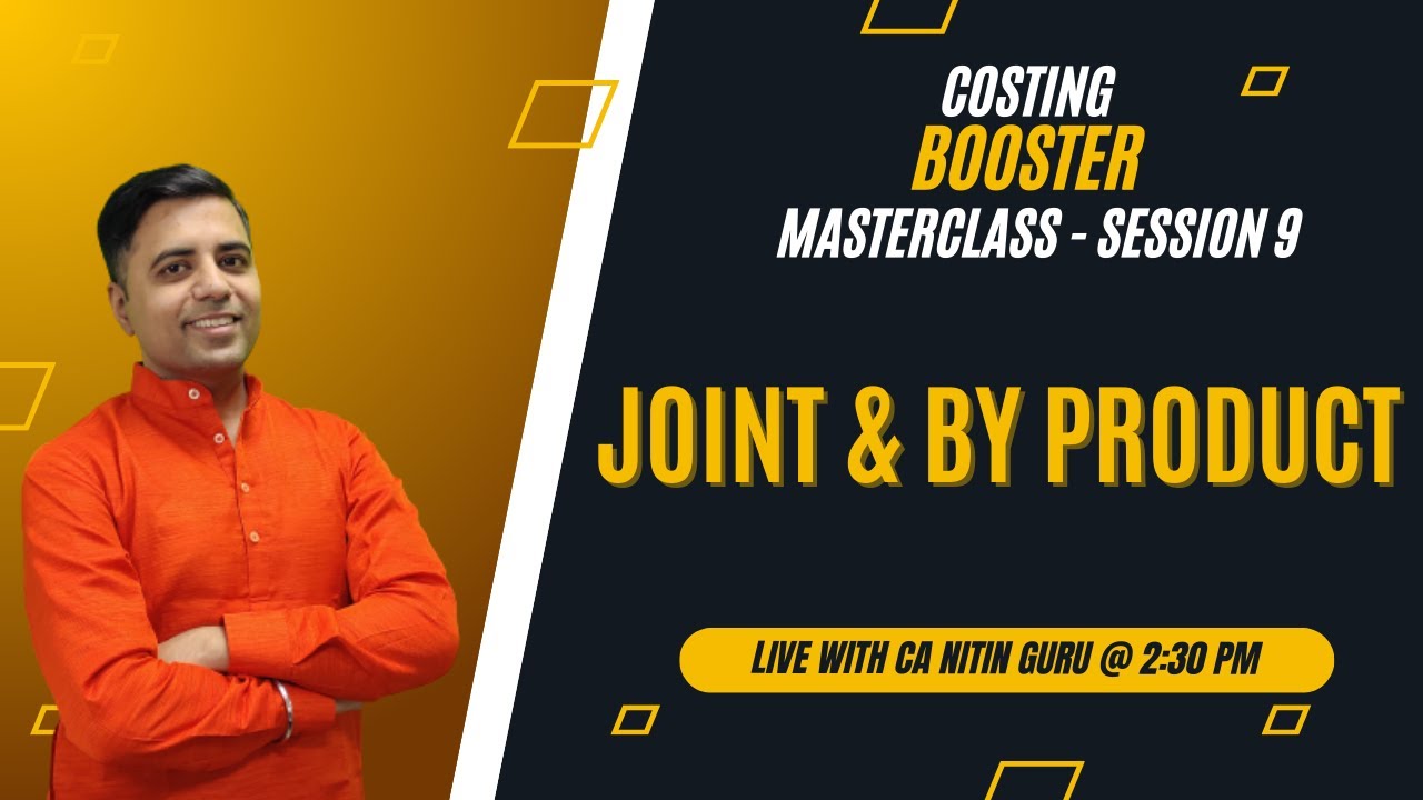 Costing Booster Masterclass l Joint 7 Byproduct l Session 09 l CA Inter l CA Nitin Guru