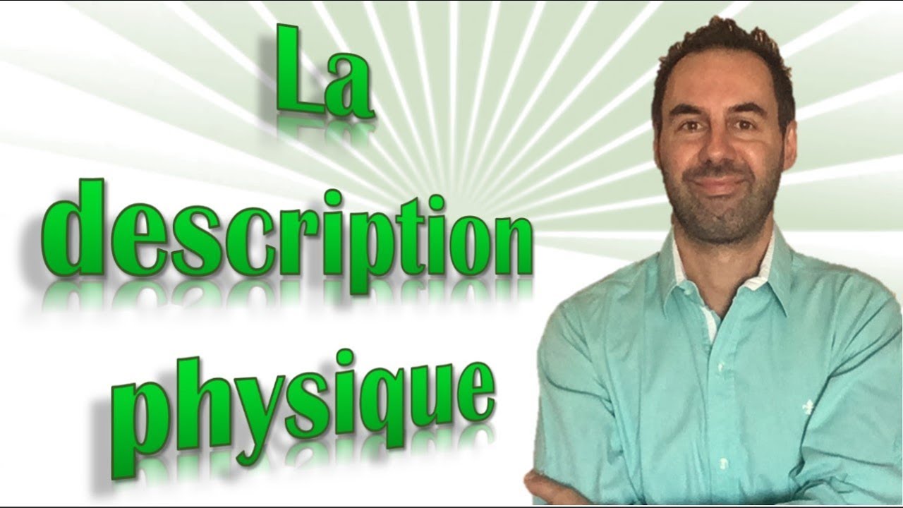 La DESCRIPTION PHYSIQUE avec 