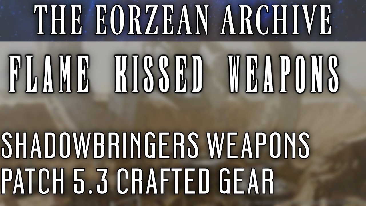 All Flame-kissed Weapons (FFXIV Patch 5.3)