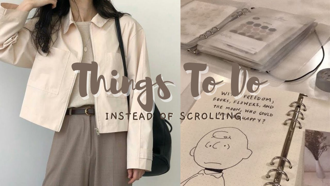 🤎🌻🤍Things to do instead of Scrolling down🤍🌻🤎