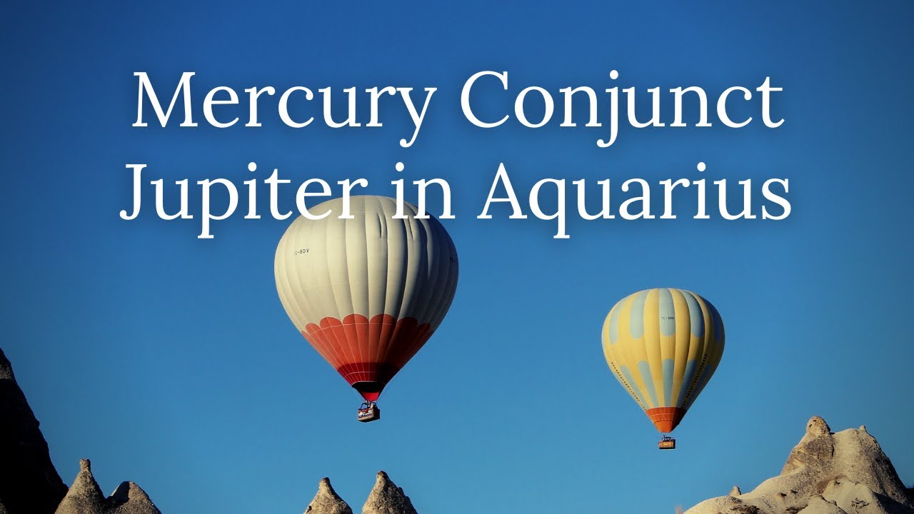 Mercury Conjunct Jupiter in Aquarius