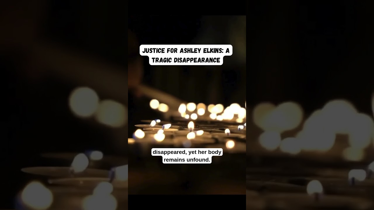 Justice for Ashley Elkins A Tragic Disappearance #crime #justice