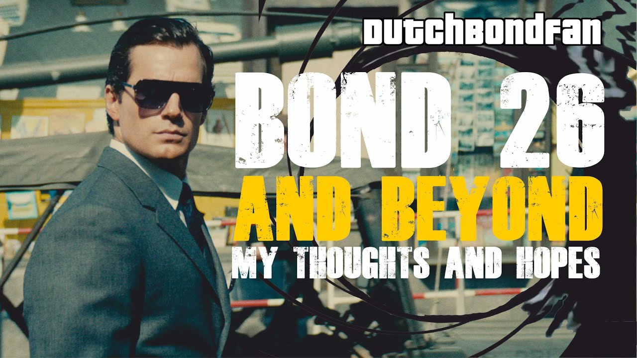 Bond 26 and Beyond - My Thoughts and Hopes